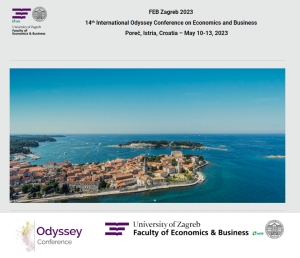 FEB Zagreb 2023 14th International Odyssey Conference on Economics and Business – Poreč, Istria, Croatia – May 10-13, 2023